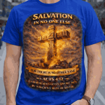 Salvation in No One Else – Acts 4:12 Tee